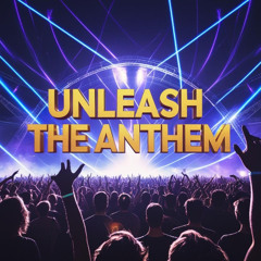 Unleash the Anthem