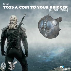 Srsli - Toss A Coin To Your Bridger [Mind1 Remix]