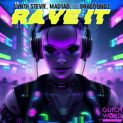 Synth Stevie, MAD1AD & DragoonDJ - Rave It (Radio Version)