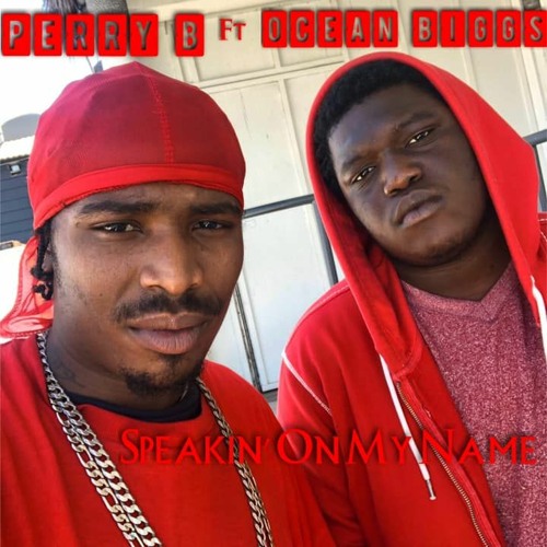 Speakin' On My Name By Perry B feat. Ocean Biggs