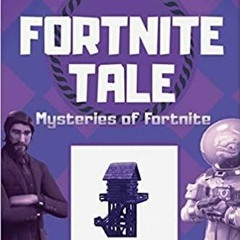 Read* PDF Fortnite Tale: Mysteries of Fortnite