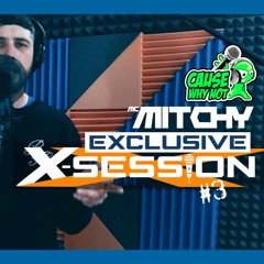 Mc Mitchy - Cause Why Not - X-Session #3