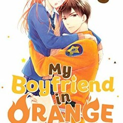 [Read] [EBOOK EPUB KINDLE PDF] My Boyfriend in Orange Vol. 1 by  Non Tamashima &  Non