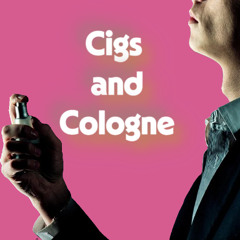 Cigs and Cologne