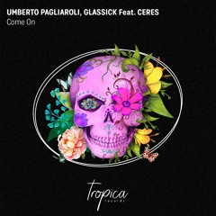 Umberto Pagliaroli, Glassick Feat. Ceres - Come On (Extended Mix)