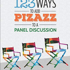 [FREE] PDF 🗸 123 Ways to Add Pizazz to a Panel Discussion by  Kristin Arnold [EBOOK