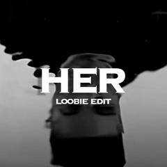 Her - Majid Jordan (loobie edit)