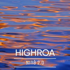 HIGHROA - Ninã 2.0