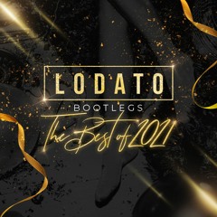 The Best Of 2021 - LODATO Bootlegs