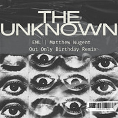 EML RECORDS & Matthew Nugent - The Unknown (Out Only Remix)