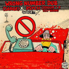 WRONG NUMBER DUB (SARGE) X PSYCH (BOOGIE T & IZZY VADIM)