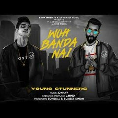 WOH BANDA NAI |  Young Stunners | Talha Anjum | Talha Yunus | Jokhay  Kali | Denali Music