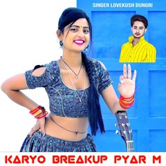 Karyo Breakup Pyar M (feat. Devi Shankar Saini)