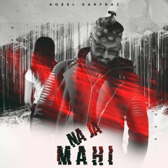 Aqeel Sarfraz - Na Ja Mahi (Prod. UMAIR)