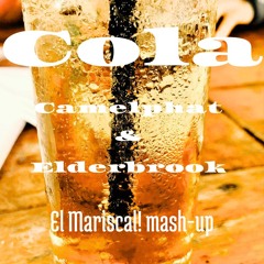 Cola-El Mariscal! mash-up (FREE DOWNLOAD) Camelphat&Elderbrook&Umek