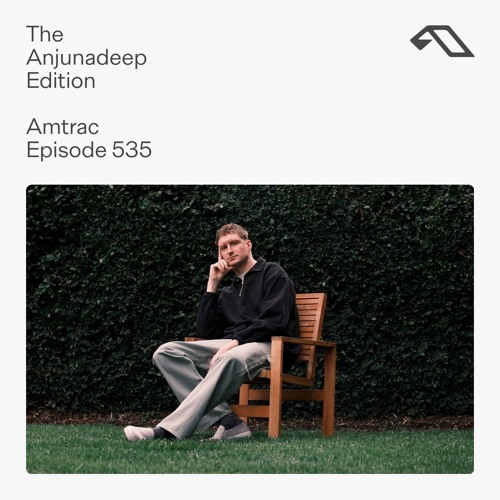The Anjunadeep Edition 535 with Amtrac