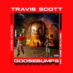 Travis Scott - Goosebumps Koplo Remix