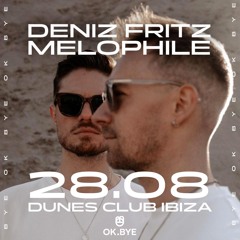 OK.BYE Ibiza Party at Dunes Club (KIANO - Deniz Fritz B2B Melophile)