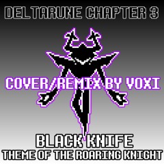 DELTARUNE CHAPTER 3 | Black Knife - Theme of the Roaring Knight (Voxi's Cover/Remix)