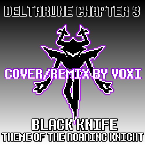 DELTARUNE CHAPTER 3 | Black Knife - Theme of the Roaring Knight (Voxi's Cover/Remix)