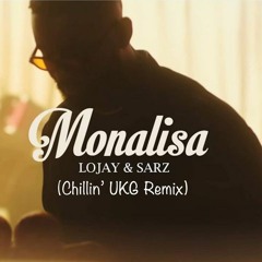 LOJAY X SARZ - MONALISA (Chillin' UKG Remix)
