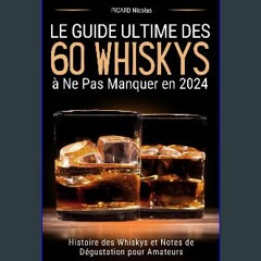 [READ] 📕 Le Guide Ultime des 60 Whiskys à Ne Pas Manquer en 2024: Histoire des Whiskys et Notes de