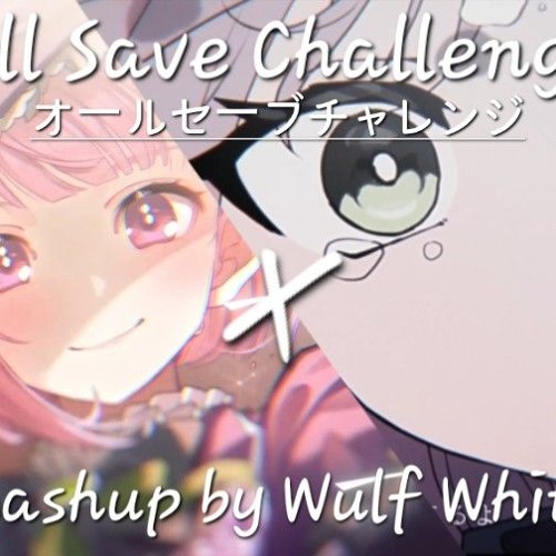 ALL SAVE CHALLENGE Mashup/Remix | オールセーブチャレンジ | WxS & Miku