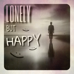 Lonely but Happy