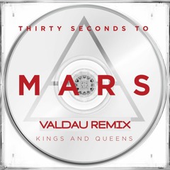 Thirty Seconds To Mars - Kings And Queens (Valdau Remix)