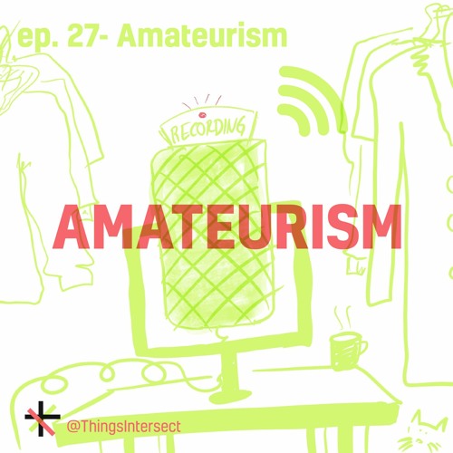 Episode 27 - Amateurism