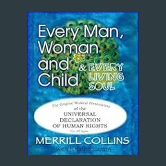 [EBOOK] 📕 Every Man, Woman and Child (& Every Living Soul): The Original Musical Presentation of t