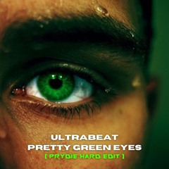 Ultrabeat - Pretty Green Eyes [PRYDIE HT EDIT] FREE DOWNLOAD