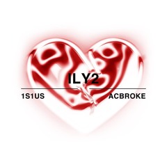 AC Broke - ILY2 prod. 1S1US