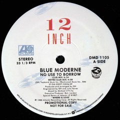 Blue Moderne - No Use To Borrow (Club Mix 1989)