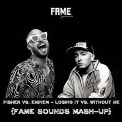 Fisher Vs. Eminem - Losing It Vs. Without Me (Fame Sounds Mash-Up)