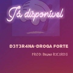 Droga Forte - D3T3R4NA(ProdBrunorecords)