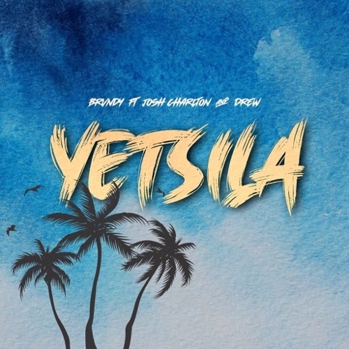 Yetsila (feat. Josh Charlton & DREW)