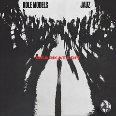 JAUZ - ROLE MODELS (BEARKAT EDIT) [FREE DOWNLOAD]