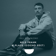 Nils Frahm - A Place (Cocho Edit) [Free Download]