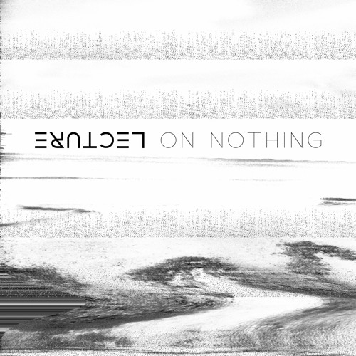 Lecture on Nothing - Maniac