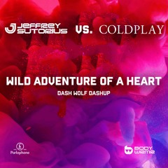Jeffrey Sutorius vs. Coldplay - Wild Adventure of A Heart (Dash Wolf Dashup)