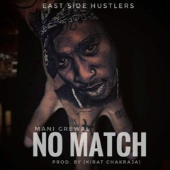 NO MATCH (Prod. Kirat Chakraja) - Mani Grewal | EAST SIDE HUSTLERS