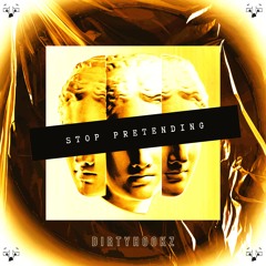 Stop Pretending