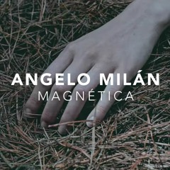 Angelo Milán - Magnética