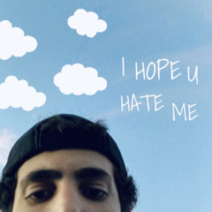 I HOPE U HATE ME (prod. sonder)