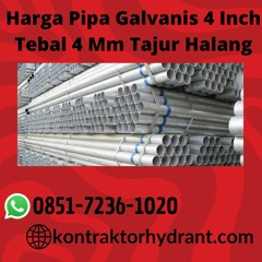 Harga Pipa Galvanis 4 Inch Tebal 4 Mm Tajur Halang PROFESIONAL, WA 0851-7236-1020