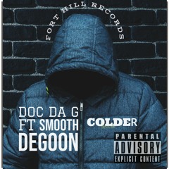 Doc Da G - ''Colder'' - Ft Smooth DeGoon(Prod.By Doc Got Beats)