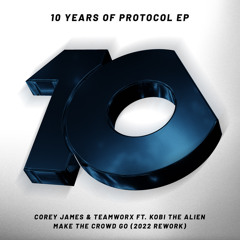 Corey James & Teamworx ft. Kobi The Alien - Make The Crowd Go (Extended 2022 Rework)