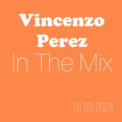 Vincenzo Perez In The Mix 01-03-2024