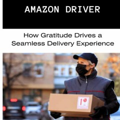 Read F.R.E.E [Book] HOW CAN I TIP MY AMAZON DRIVER: How Gratitude Drives a Seamless Delivery